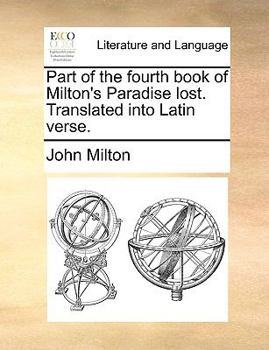Paperback Part of the Fourth Book of Milton's Paradise Lost. Translated Into Latin Verse. [Latin] Book