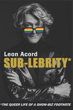 Paperback Sub-Lebrity*: *The Queer Life of a Show-Biz Footnote Book