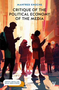 Paperback Critique of the Political Economy of the Media: Foundations and Applications Book