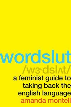 Hardcover Wordslut: A Feminist Guide to Taking Back the English Language Book