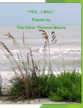 Paperback "Yes, I Will": Poems By The Other Thomas Moore Book