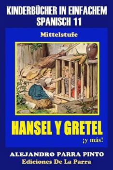 Paperback Kinderbücher in einfachem Spanisch Band 11: Hansel y Gretel ¡y más! [Spanish] Book