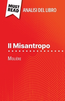 Il Misantropo di Molière (Analisi del libro): Analisi completa e sintesi dettagliata del lavoro (Italian Edition)