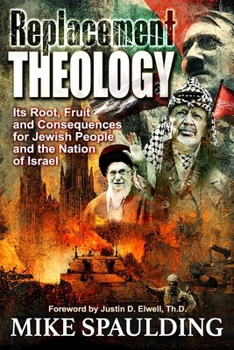 Paperback Replacement Theology: Its Root, Fruit, and Consequences for Jewish People and the Nation of Israel Book