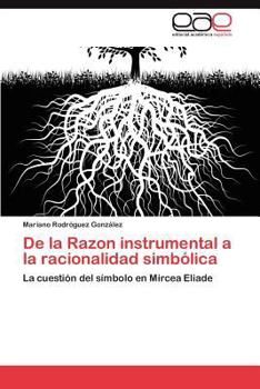 Paperback de La Razon Instrumental a la Racionalidad Simbolica [Spanish] Book