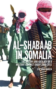 Hardcover Al-Shabaab in Somalia: The History and Ideology of a Militant Islamist Group Book