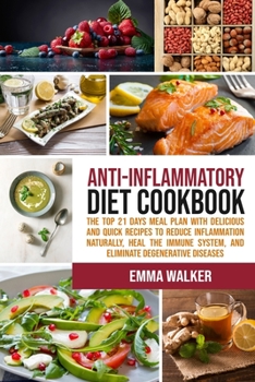 Paperback Anti-Inflammatory Diet Cookbook: 21-Day Meal Plan with Delicious and Quick Recipes to Reduce Inflammation Naturally, Heal Immune System, and Eliminate Book