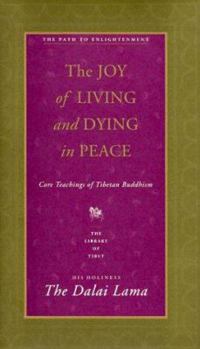 Hardcover The Joy of Living and Dying in Peace: Core Teachings of Tibetan Buddhism Book