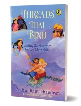 Paperback Threads That Bind Sibling Stories from Indian Mythology Short, Illustrated Stories Perfect for Bedtime 8+ Years Book