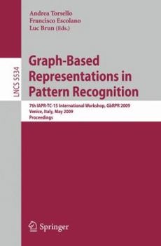 Paperback Graph-Based Representations in Pattern Recognition: 7th IAPR-TC-15 International Workshop, GbRPR 2009, Venice, Italy, May 26-28, 2009, Proceedings Book