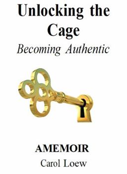 Paperback Unlocking the Cage: Becoming Authentic Book