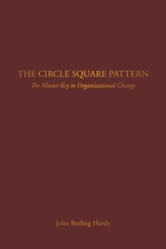 Paperback The Circle Square Pattern: The Master Key to Organizational Change Book