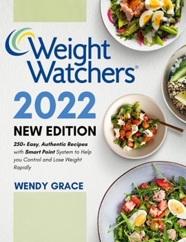 Paperback The Complete New Weight Watchers Edition 2022: 250+ Easy, Authentic Recipes with Smart Point System to Help you Control and Lose Weight Rapidly Book