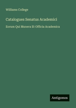 Paperback Catalogues Senatus Academici: Eorum Qui Munera Et Officia Academica [French] Book