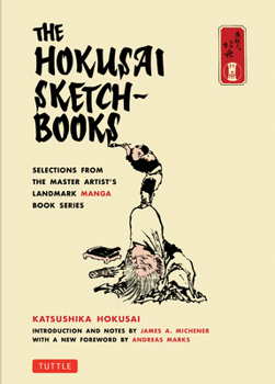 The Hokusai Sketchbooks: Selections from the Master Artist's Landmark Manga Book Series