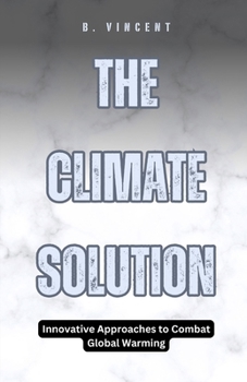 Paperback The Climate Solution: Innovative Approaches to Combat Global Warming Book