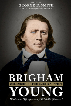 Hardcover Brigham Young, Colonizer of the American West: Diaries and Office Journals, 1832-1871 Book