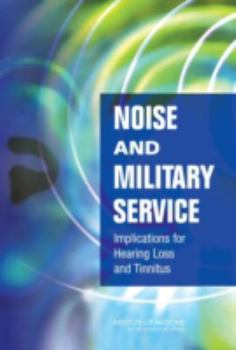 Paperback Noise and Military Service: Implications for Hearing Loss and Tinnitus Book