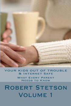 Paperback Your Kids Out of Trouble & Internet Safe: What Every Good Parent Should Know Book