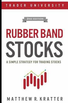 Paperback Rubber Band Stocks: A Simple Strategy for Trading Stocks Book