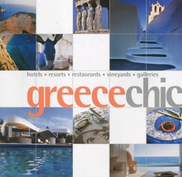 Paperback Greece Chic: Hotels, Resorts, Restaurants, Vineyards, Galleries Book