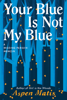 Hardcover Your Blue Is Not My Blue: A Missing Person Memoir Book