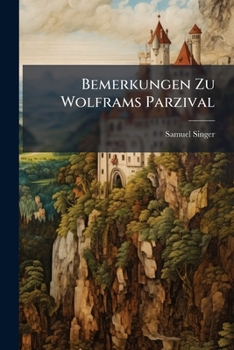 Paperback Bemerkungen Zu Wolframs Parzival [Afrikaans] Book