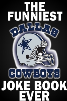 Paperback The Funniest Dallas Cowboys Joke Book Ever Book