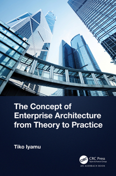 Hardcover The Concept of Enterprise Architecture from Theory to Practice Book