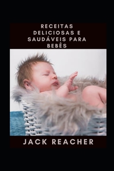 Paperback Receitas Deliciosas E Saud?veis Para Beb?s [Portuguese] Book