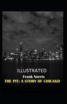 Paperback The Pit: A Story of Chicago Illustrated Book
