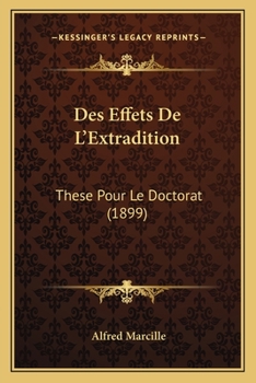 Paperback Des Effets De L'Extradition: These Pour Le Doctorat (1899) [French] Book
