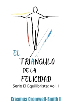 Paperback El triángulo de la felicidad: Serie El Equilibrista: Vol 1 [Spanish] Book