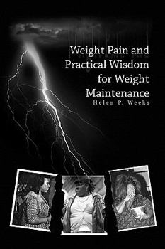 Paperback Weight Pain and Practical Wisdom for Weight Maintenance Book