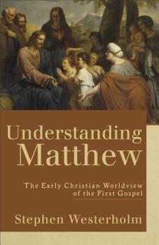 Paperback Understanding Matthew: The Early Christian Worldview of the First Gospel Book