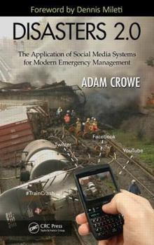 Hardcover Disasters 2.0: The Application of Social Media Systems for Modern Emergency Management Book