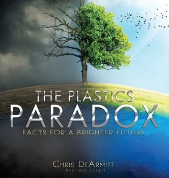 Hardcover The Plastics Paradox: Facts for a Brighter Future Book