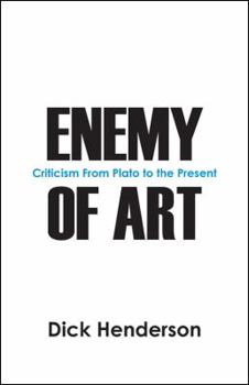 Paperback Enemy of Art: Criticism From Plato to the Present Book