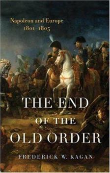 Hardcover The End of the Old Order: Napoleon and Europe, 1801-1805 Book