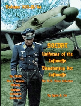 Paperback Uniforms of the Luftwaffe: Soldat Volume XIII-A/4aDienstanzug der Luftwaffe Book
