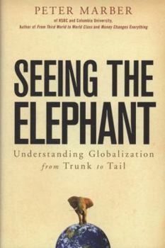Hardcover Seeing the Elephant: Understanding Globalization from Trunk to Tail Book