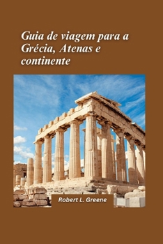 Guia de viagens para a Grécia, Atenas e continente 2024: Visite locais importantes, interaja com os habitantes locais e receba conselhos de ... uma viagem inesquecível (Portuguese Edition)
