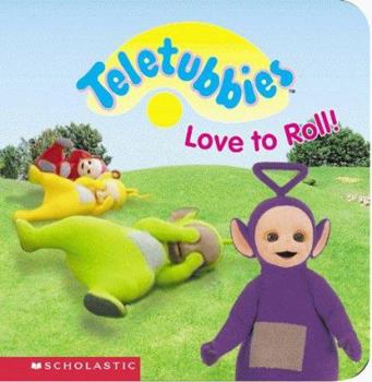 Teletubbies Love To Roll (Teletubbies) - Book  of the Teletubbies