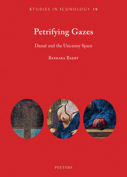 Paperback Petrifying Gazes: Danae and the Uncanny Space Book