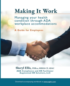 Paperback Making It Work: Managing Your Health Condition Through ADA Workplace Accommodations Book