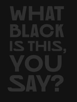 Hardcover What Black Is This You Say? Book