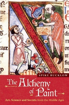 Paperback The Alchemy of Paint: Art, Science and Secrets from the Middle Ages Book