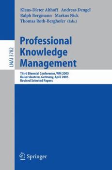 Paperback Professional Knowledge Management: Third Biennial Conference, Wm 2005, Kaiserslautern, Germany, April 10-13, 2005, Revised Selected Papers Book