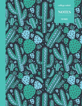 College Ruled Notes 110 Pages: Cactus Floral Notebook for Professionals and Students, Teachers and Writers