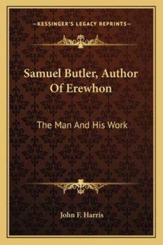 Samuel Butler, Author of Erewhon; the Man and His Work